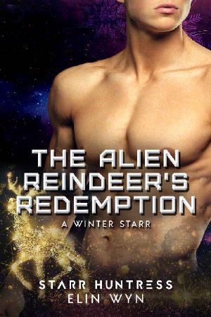 [A Winter Starr 08] • The Alien Reindeer's Redemption (A Winter Starr Book 8)